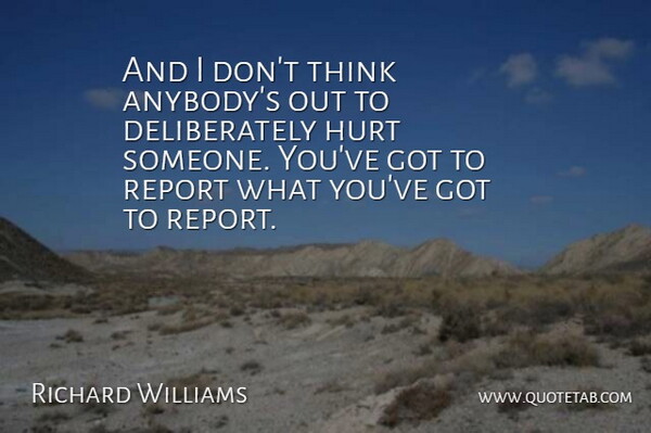 Richard Williams Quote About Hurt, Report: And I Dont Think Anybodys...
