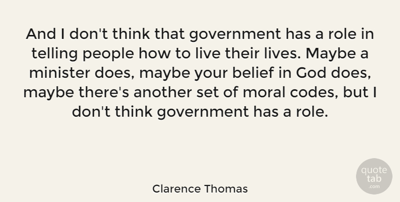 Clarence Thomas Quote About Thinking, Government, People: And I Dont Think That...