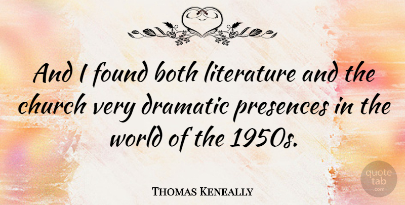Thomas Keneally Quote About Church, Literature, World: And I Found Both Literature...