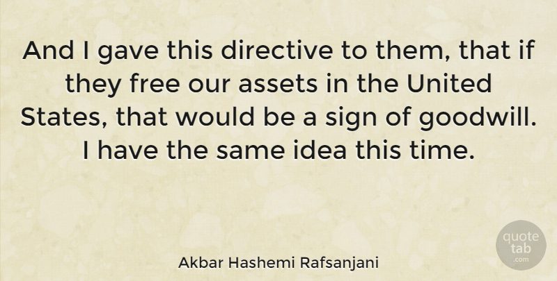 Akbar Hashemi Rafsanjani Quote About Assets, Gave, United: And I Gave This Directive...