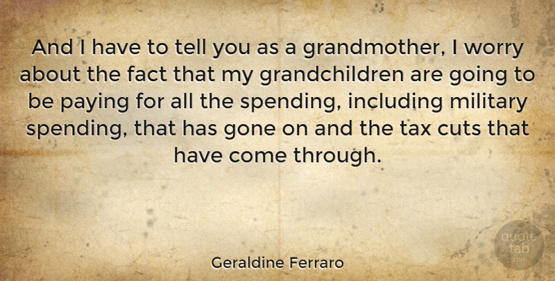 Geraldine Ferraro Quote About Military, Cutting, Grandmother: And I Have To Tell...