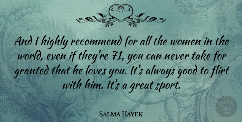 Salma Hayek Quote About Sports, Flirty, Love You: And I Highly Recommend For...