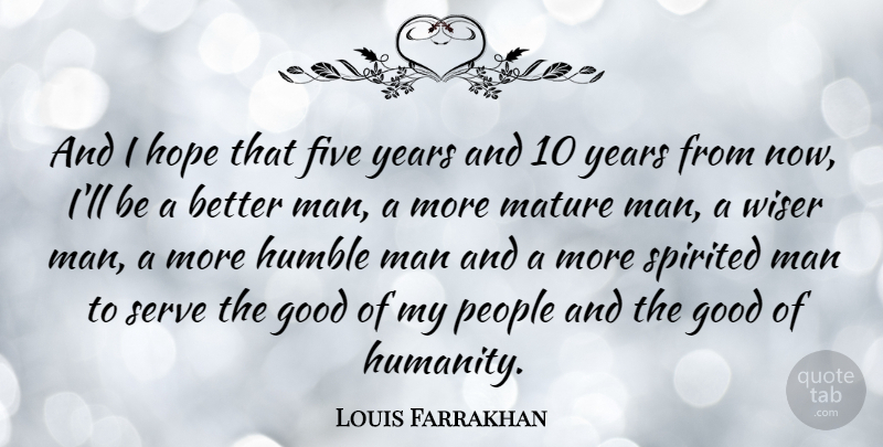 Louis Farrakhan Quote About Hope, Humble, Men: And I Hope That Five...