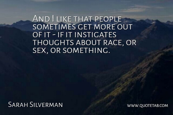 Sarah Silverman Quote About People, Thoughts: And I Like That People...