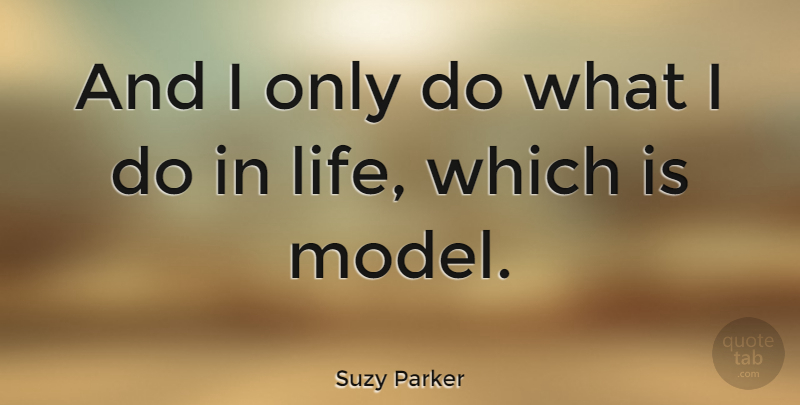 Suzy Parker Quote About Models: And I Only Do What...