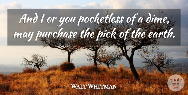 Walt Whitman Quote About Earth, May, Dimes: And I Or You Pocketless...