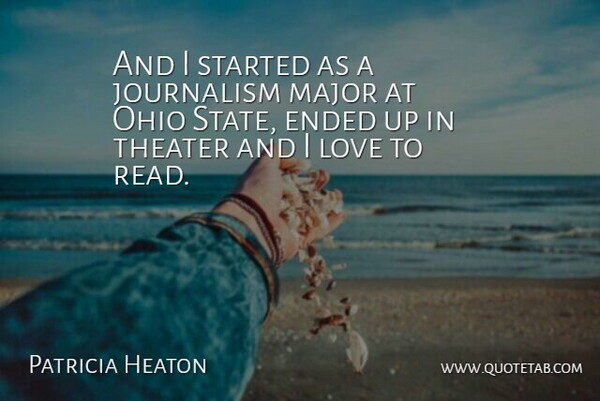 Patricia Heaton Quote About Ohio, Journalism, Theater: And I Started As A...