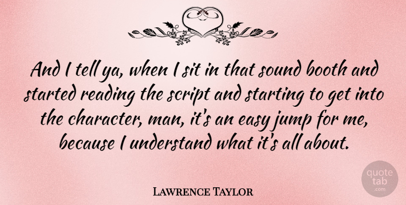 Lawrence Taylor Quote About Reading, Character, Men: And I Tell Ya When...