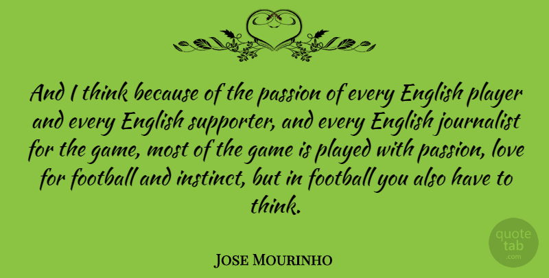 Jose Mourinho Quote About Football, Passion, Player: And I Think Because Of...