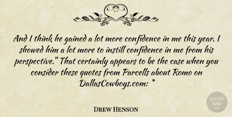 Drew Henson Quote About Appears, Case, Certainly, Confidence, Consider: And I Think He Gained...