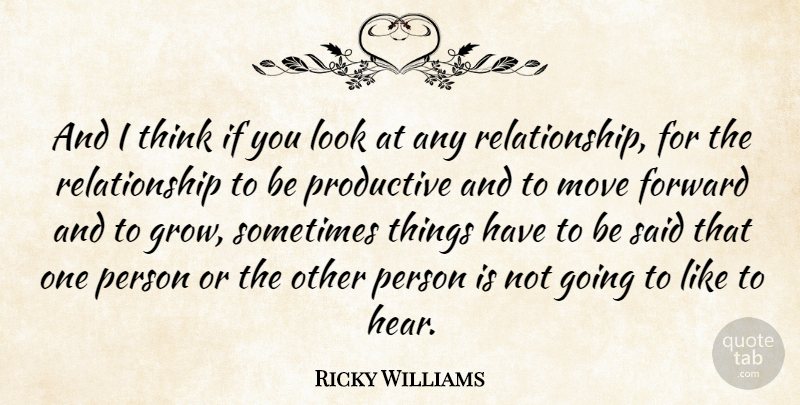 Ricky Williams Quote About Moving, Thinking, That One Person: And I Think If You...