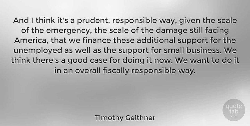 Timothy Geithner Quote About Business, Thinking, America: And I Think Its A...
