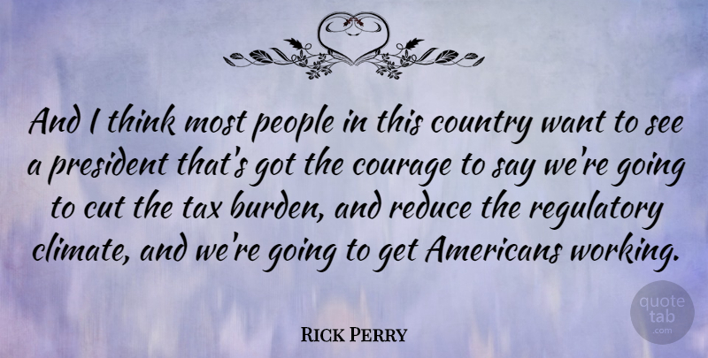 Rick Perry Quote About Country, Cutting, Thinking: And I Think Most People...