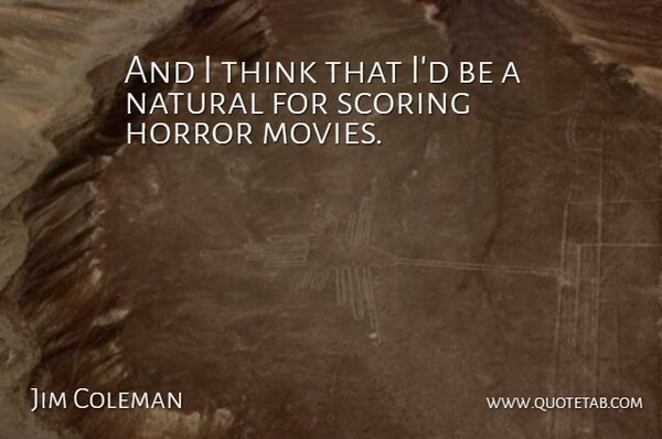 Jim Coleman Quote About American Athlete, Scoring: And I Think That Id...