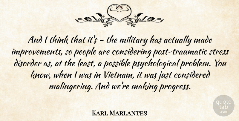 Karl Marlantes Quote About Military, Stress, Thinking: And I Think That Its...