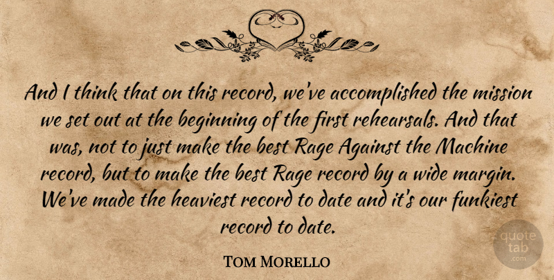 Tom Morello Quote About Against, Beginning, Best, Date, Heaviest: And I Think That On...