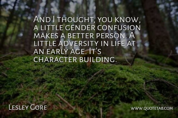Lesley Gore Quote About Character, Adversity, Confusion: And I Thought You Know...