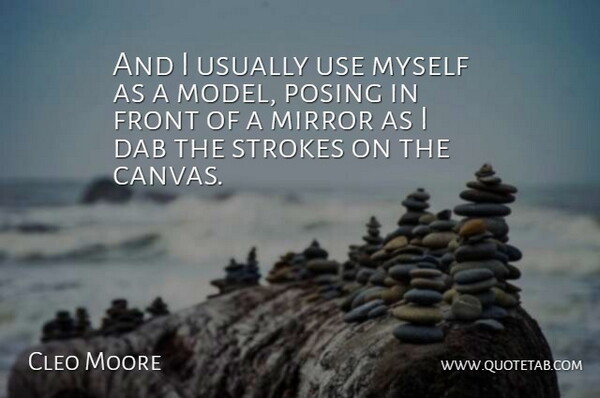 Cleo Moore Quote About Mirrors, Dabs, Use: And I Usually Use Myself...