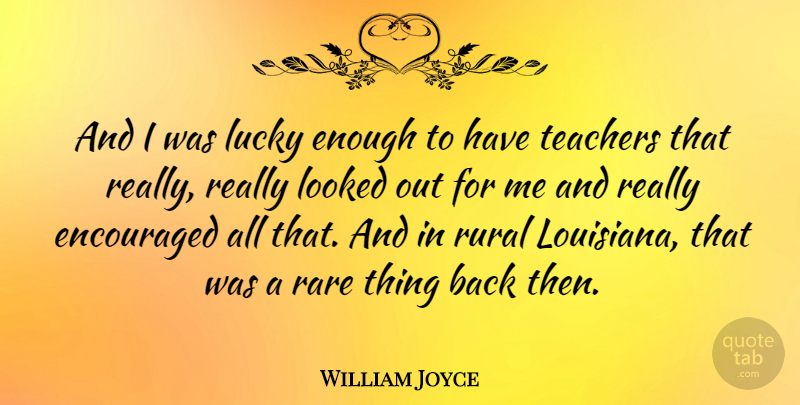 William Joyce Quote About Teacher, Lucky, Louisiana: And I Was Lucky Enough...