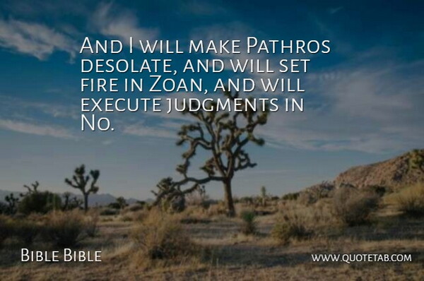 Bible Bible Quote About Execute, Fire, Judgments: And I Will Make Pathros...