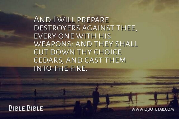 Bible Bible Quote About Against, Cast, Choice, Cut, Prepare: And I Will Prepare Destroyers...