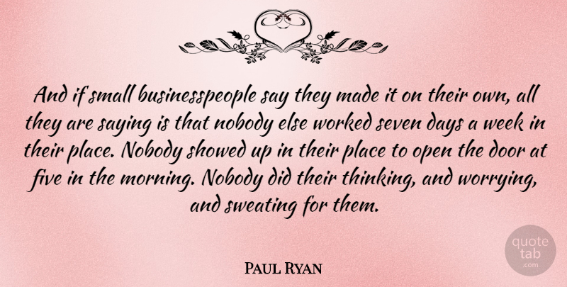 Paul Ryan Quote About Morning, Work, Thinking: And If Small Businesspeople Say...