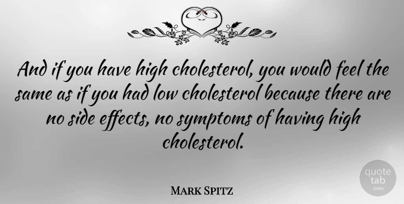Mark Spitz Quote About Sides, Cholesterol, Symptoms: And If You Have High...