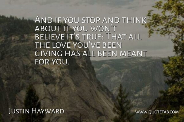 Justin Hayward Quote About True Love, Love You, Believe: And If You Stop And...