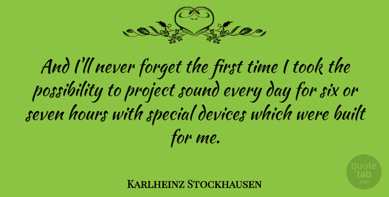 Karlheinz Stockhausen Quote About Special, Firsts, Six: And Ill Never Forget The...