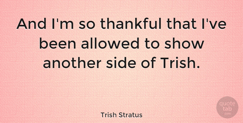 Trish Stratus Quote About Thankfulness, Sides, Shows: And Im So Thankful That...