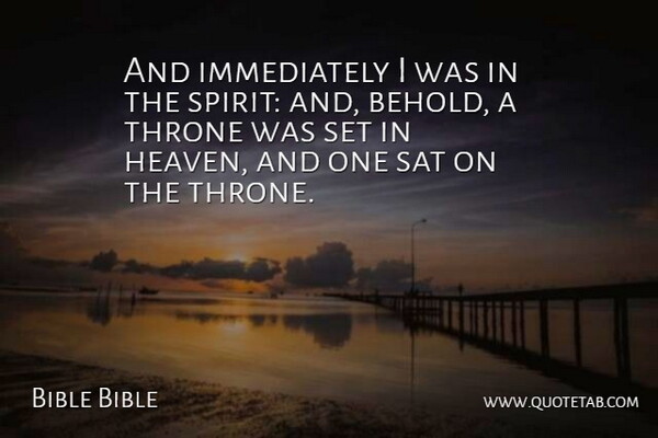 Bible Bible Quote About Heaven, Sat, Throne: And Immediately I Was In...