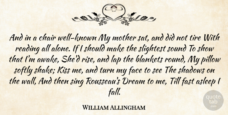 William Allingham Quote About Asleep, Chair, Dream, Face, Fast: And In A Chair Well...