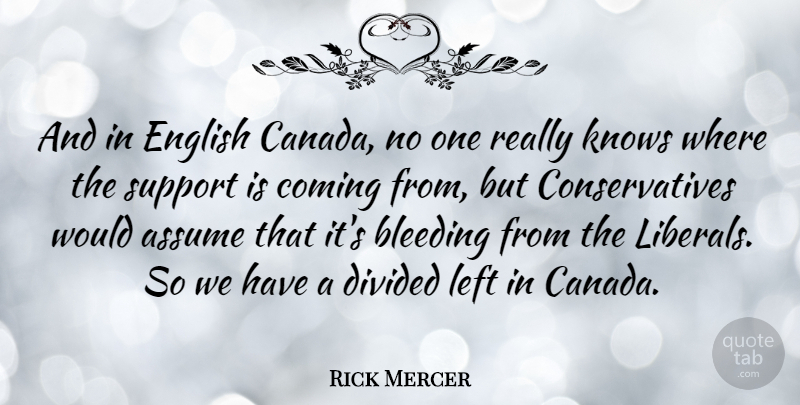 Rick Mercer Quote About Support, Canada, Bleeding: And In English Canada No...