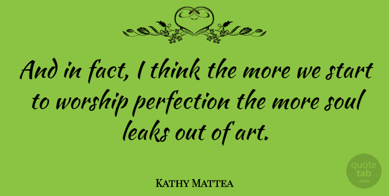 Kathy Mattea Quote About Art, Thinking, Perfection: And In Fact I Think...