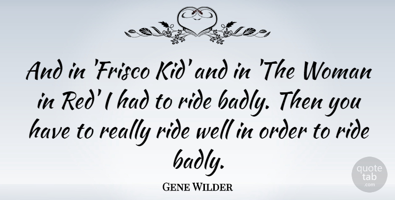 Gene Wilder Quote About Kids, Order, Red: And In Frisco Kid And...