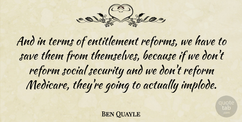Ben Quayle Quote About Save, Terms: And In Terms Of Entitlement...