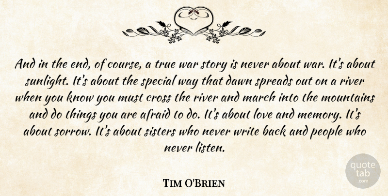 Tim O'Brien Quote About Memories, War, Writing: And In The End Of...