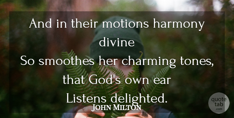 John Milton Quote About Music, Ears, Tone: And In Their Motions Harmony...