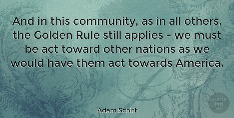 Adam Schiff Quote About America, Community, Golden: And In This Community As...