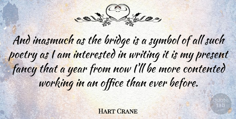 Hart Crane Quote About Writing, Years, Bridges: And Inasmuch As The Bridge...