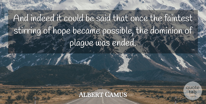 Albert Camus Quote About Dominion, Said, Plague: And Indeed It Could Be...