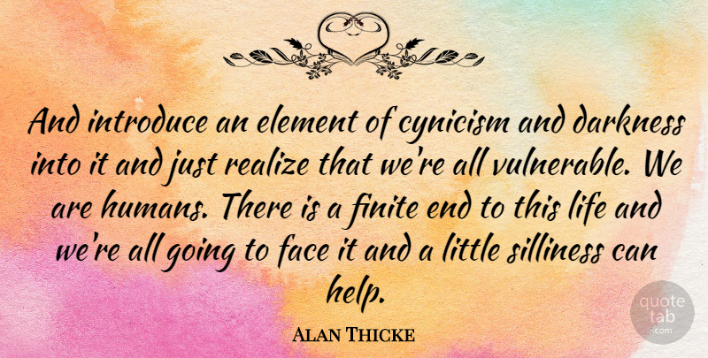 Alan Thicke Quote About Darkness, Elements, Littles: And Introduce An Element Of...
