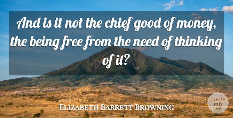 Elizabeth Barrett Browning Quote About Money, Thinking, Being Free: And Is It Not The...