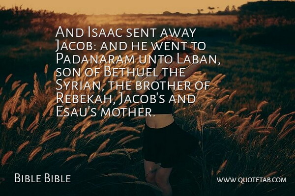 Bible Bible Quote About Brother, Isaac, Sent, Son, Unto: And Isaac Sent Away Jacob...