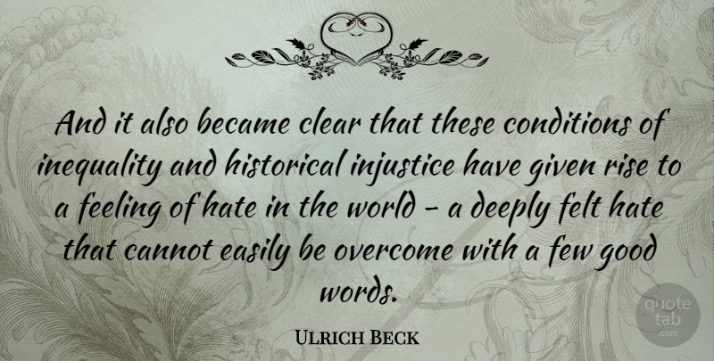 Ulrich Beck Quote About Hate, Feelings, Historical: And It Also Became Clear...