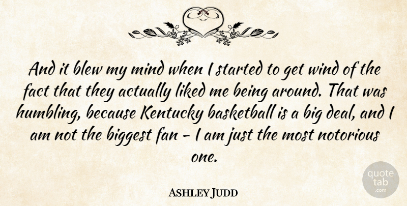 Ashley Judd Quote About Basketball, Kentucky, Wind: And It Blew My Mind...