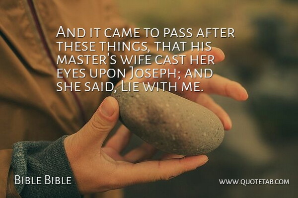 Bible Bible Quote About Came, Cast, Eyes, Lie, Pass: And It Came To Pass...
