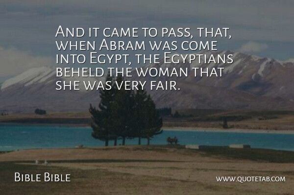 Bible Bible Quote About Came, Egyptians, Woman, Women: And It Came To Pass...