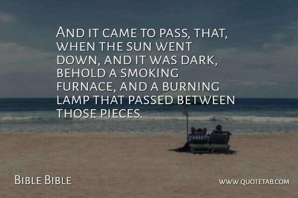 Bible Bible Quote About Behold, Burning, Came, Lamp, Passed: And It Came To Pass...