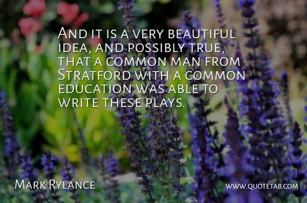 Mark Rylance Quote About Beautiful, Writing, Men: And It Is A Very...